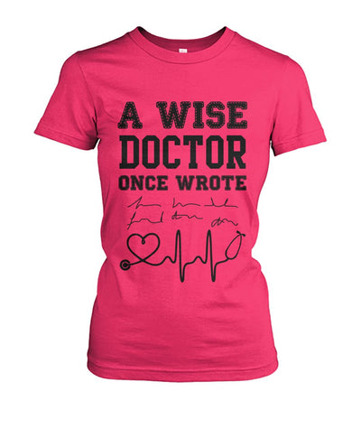 A Wise Doctor Once Wrote - Woman's Crew Tee