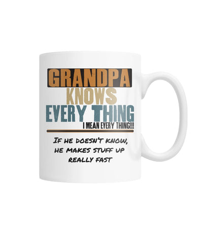 Grandpa Knows Everything White Mug White Coffee Mug