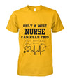 Only A Wise Nurse Can Read This  Unisex Tees