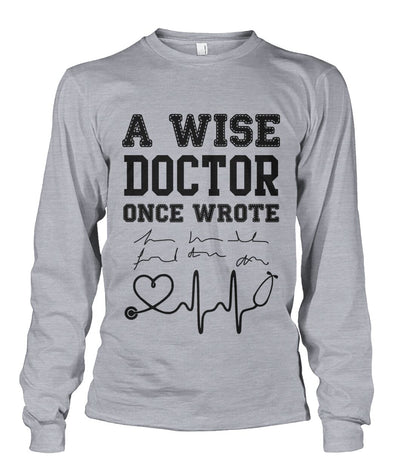 A Wise Doctor Once Wrote Long Sleeve Shirt