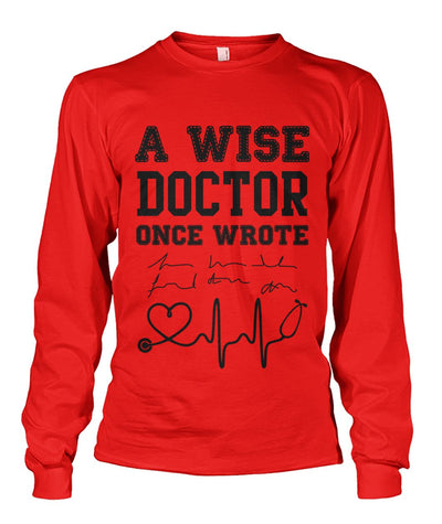 A Wise Doctor Once Wrote Long Sleeve Shirt