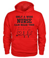 Only A Wise Nurse Can Read This Sweatshirt