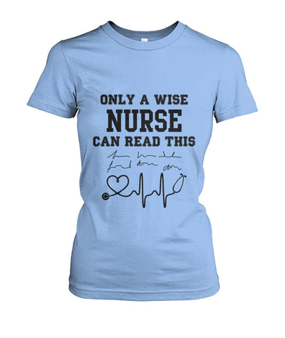 Only A Wise Nurse Can Read This - Woman's Crew Tee